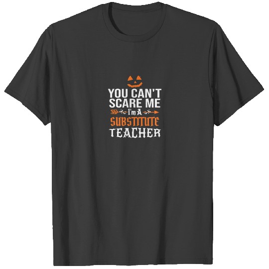 You Cant Scare Me Im A Substitute Teacher Hallowee T-shirt