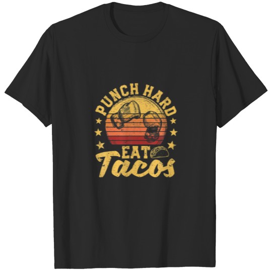 Discover Punch Hard Eat Tacos Funny Taco Boxing Quote Foodi T-shirt