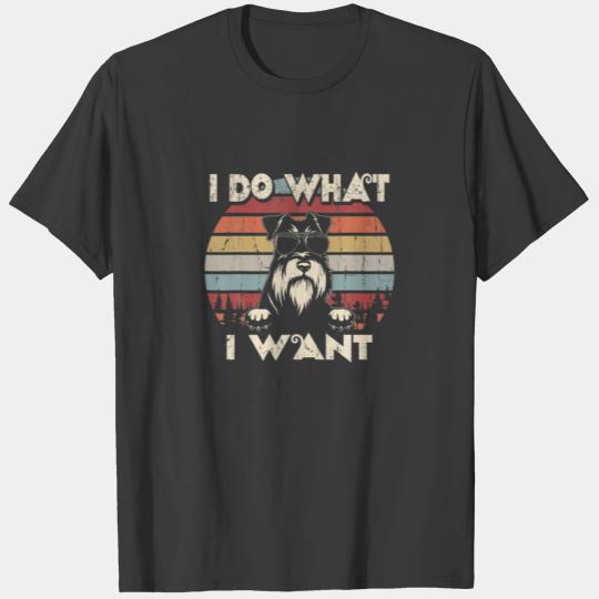 I do what I want funny Miniature Schnauzer Vintage T-shirt