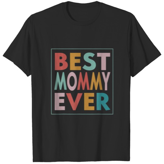 Discover Best Mommy Ever Mothers Day 2022 T-shirt