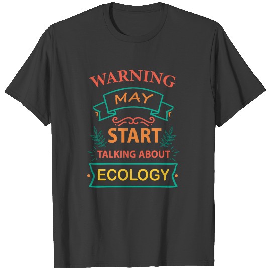 Discover May Start Talking About Ecology T-shirt