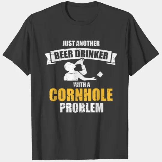 Just another beer drinker with a cornhole problem T-shirt