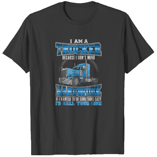 Don't Mind Hardwork Wanted Easy Call Your Mom Truc T-shirt