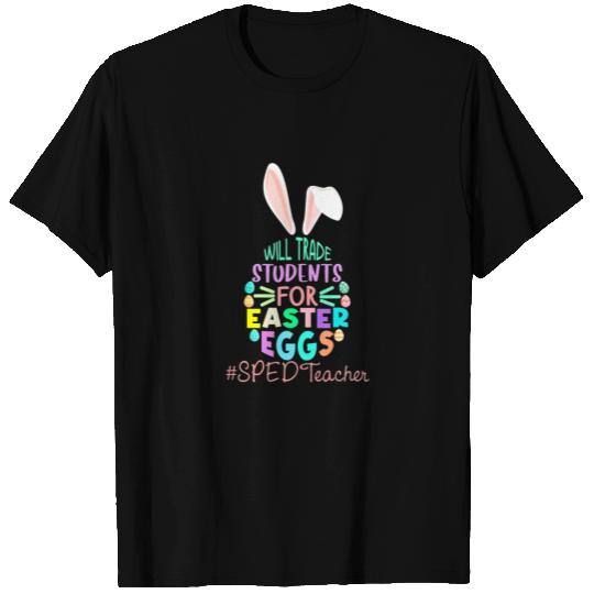 Funny SPED Teacher Will Trade Students For Easter T-shirt