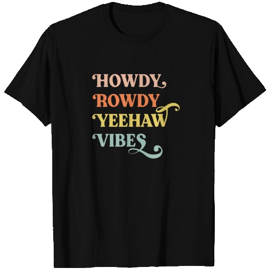 Howdy Rowdy Yeehaw Vibes Funny Costumed T-shirt