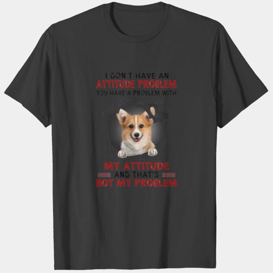 corgi i don't have an attitude problem corgi lover T-shirt