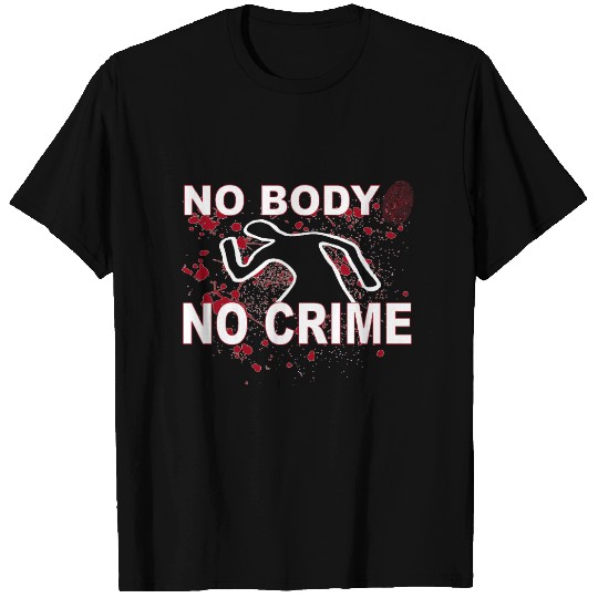 No Body No Crime T-shirt