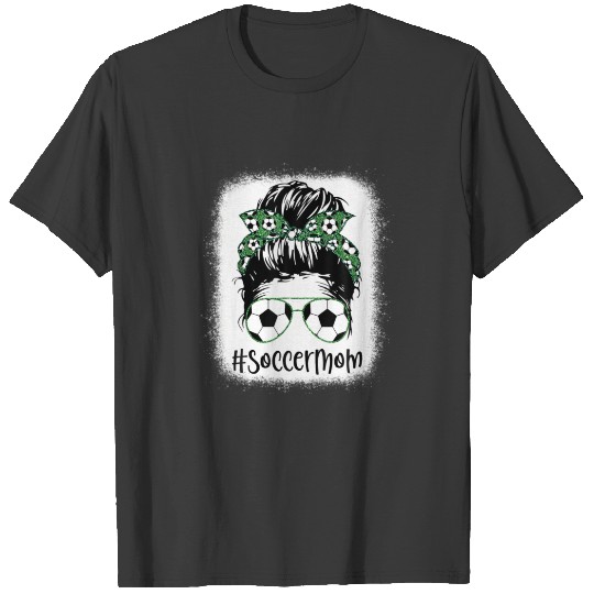 Bleached Soccer Mom Life Messy Hair Bun Mother's D T-shirt