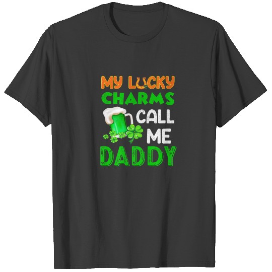 My Lucky Charms Call Me Daddy Funny Beer St Patric T-shirt