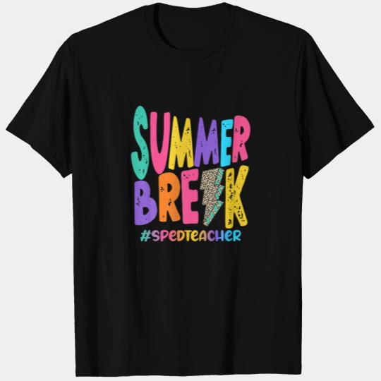 Summer Break Special Education Teacher - SPED Teac T-shirt