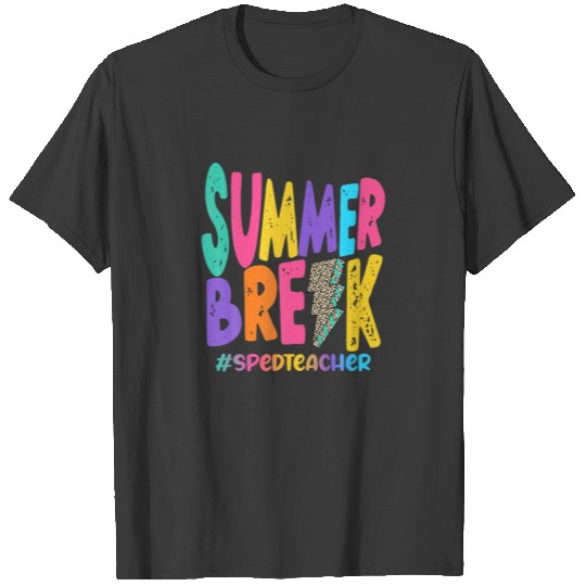 Summer Break Special Education Teacher - SPED Teac T-shirt