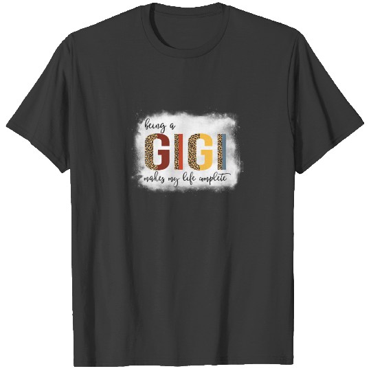 Leopard Being A Gigi Makes My Life Complete Mother T-shirt