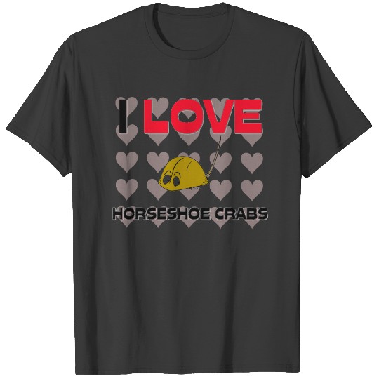 I Love Horseshoe Crabs T-shirt