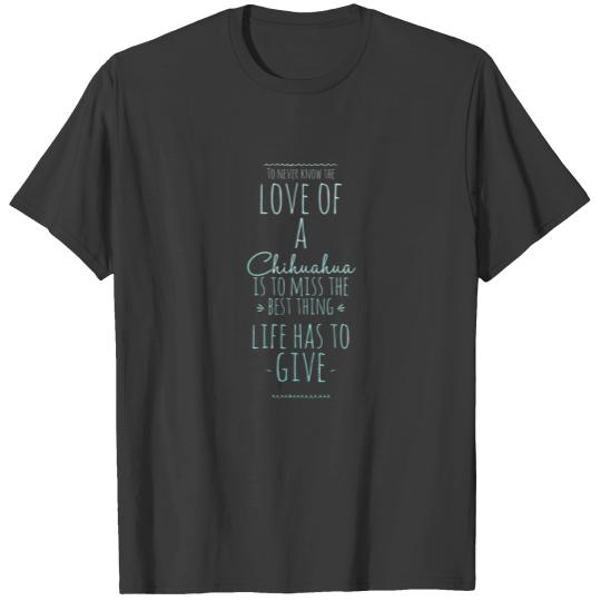 To Never Know The Love Of A Chihuahua Dog T-shirt