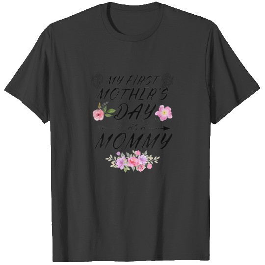 My First Mother's Day As A Mommy Funny Mother's Da T-shirt