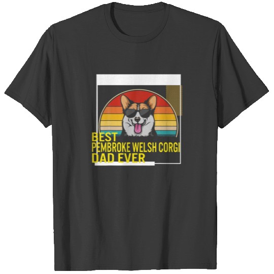 Best Pembroke Welsh Corgi Dad Ever Father's Day Do T-shirt