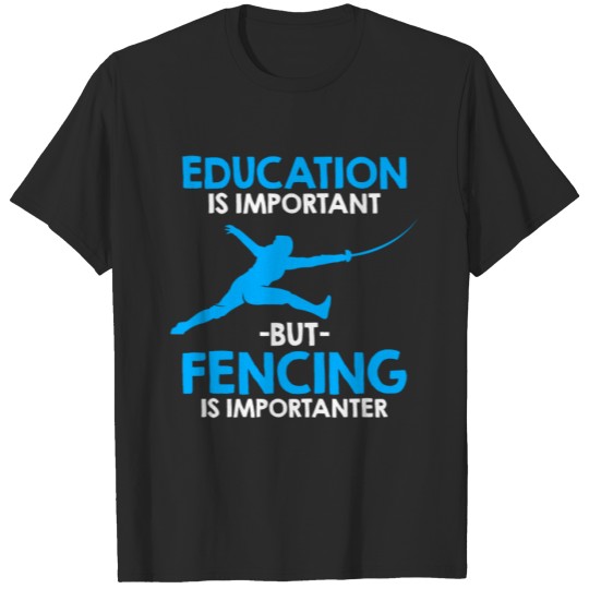 Discover Education Is Important But Fencing T-shirt