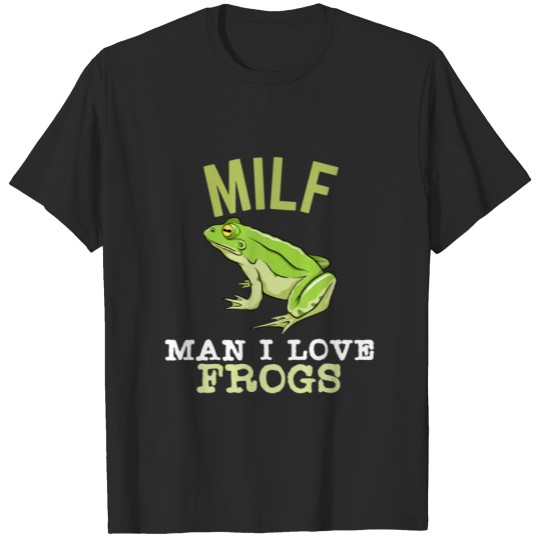 Funny Man I Love Frogs MILF Frog Lover T-shirt