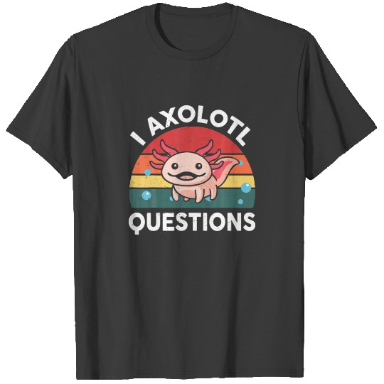 I Axolotl Questions Cute School S Kids Axolotl T-shirt