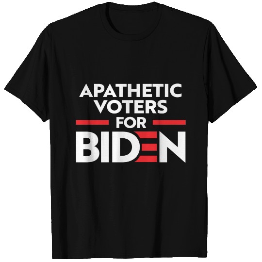 APATHETIC VOTERS FOR JOE BIDEN T-shirt