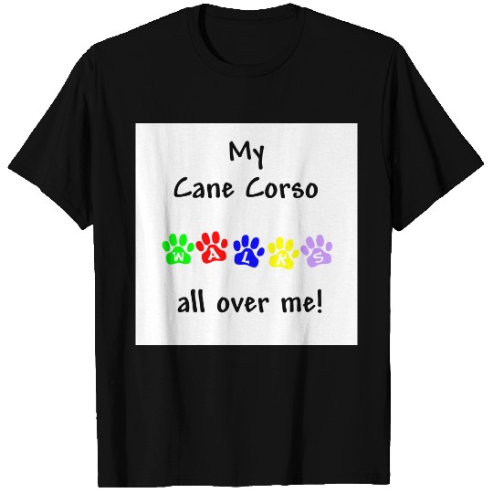 My Cane Corso Walks All over Me T-shirt