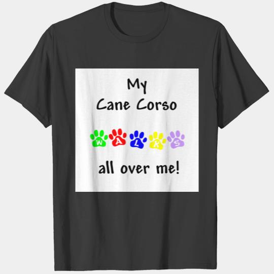 My Cane Corso Walks All over Me T-shirt