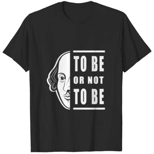 Discover To Be Or Not To Be Shakespeare Quote Thespian T-shirt