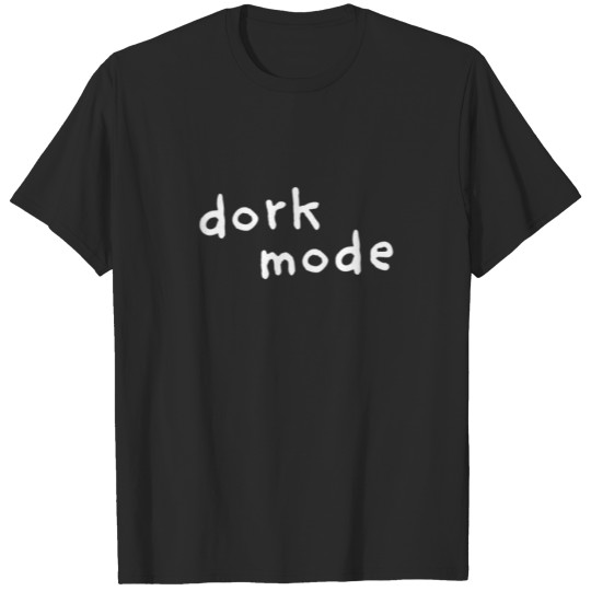 Discover Dork Mode On Funny High School College Geek T-shirt