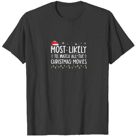 Most Likely To Watch All The Christmas Movies Wint T-shirt