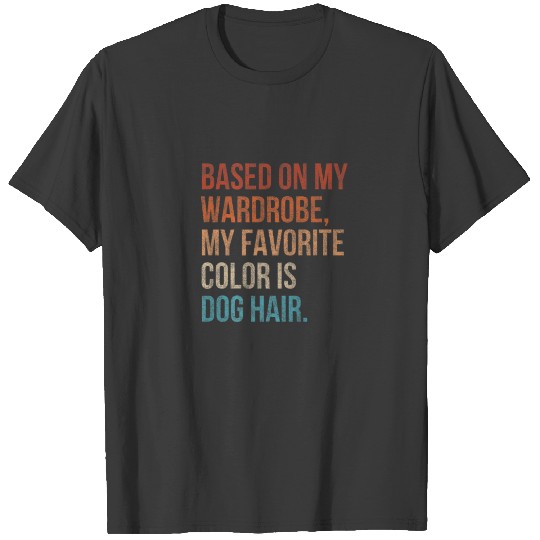 My Favorite Color Is Dog Hair Vintage Funny Dog Ow T-shirt