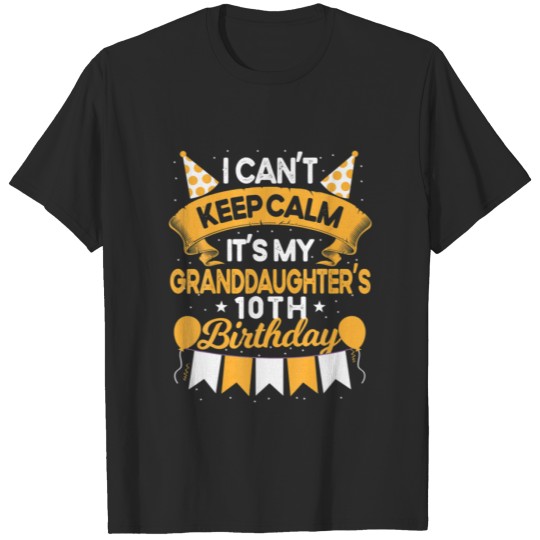 Discover I Can't Keep Calm It's My Granddaughter 10Th Birth T-shirt