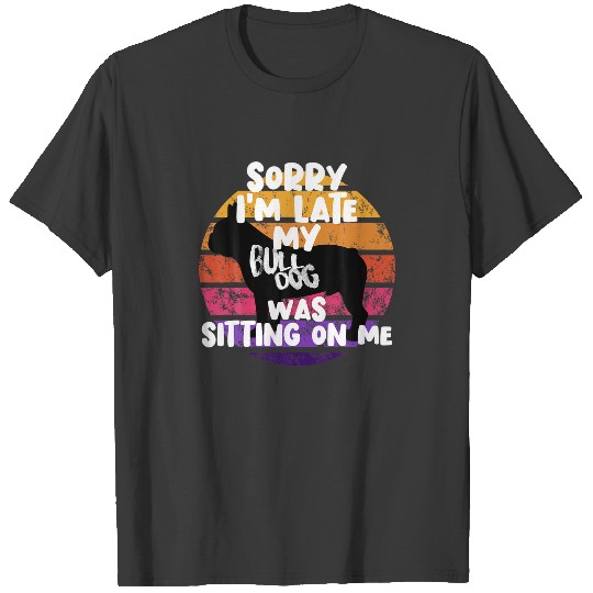 Discover Mens Retro - Sorry I'm Late My Bulldog Was Sitting T-shirt