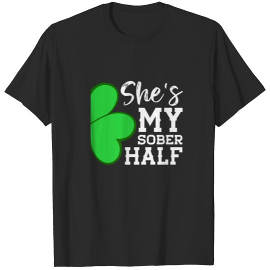 Discover Couple Shamrock She's My Sober Half - Funny St Pat T-shirt
