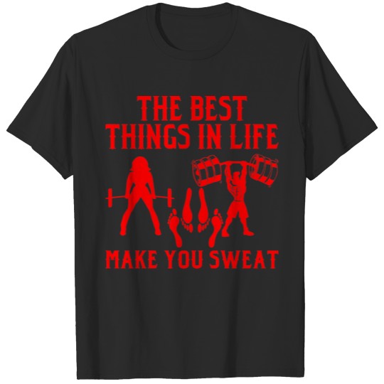 Discover Them The Best Things In Life Make You Sweat  # T-shirt