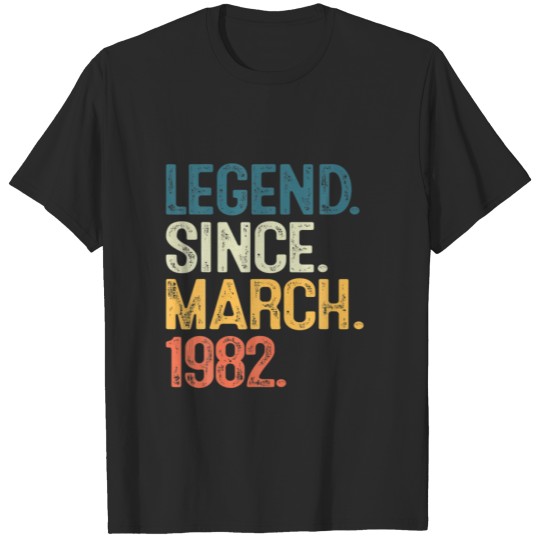 40 Year Old Legend Since March 1982 40Th Birthday T-shirt
