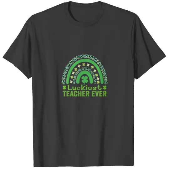 Luckiest Teacher Ever Rainbow - St Patricks Day Te T-shirt
