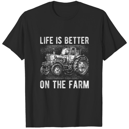 Discover Life Is Better On The Farm Funny Farmers Tractor T-shirt