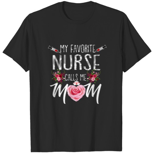 Discover Womens My Favorite Nurse Calls Me Mom Cute Flowers T-shirt