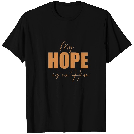 My Hope Is In Him T-shirt