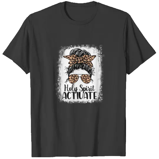 Holy Spirit Activate Mom Life Leopard Messy Bun Bl T-shirt