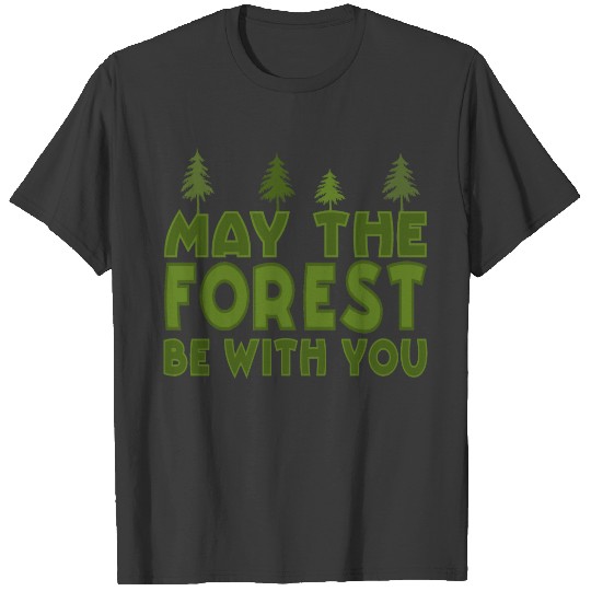 May the Forest be With you umweltschützer T-shirt
