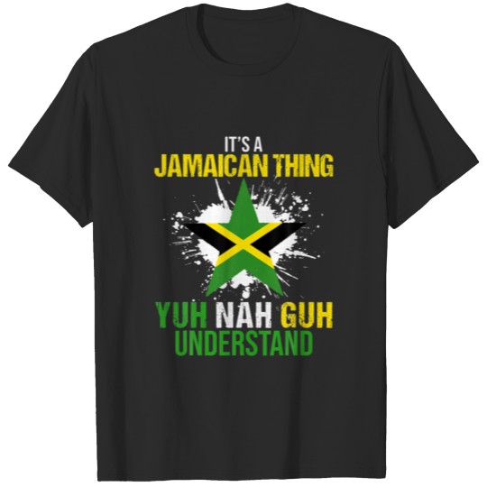 Discover Its A Jamaican Thing Yuh Nah Guh Understand Funny T-shirt