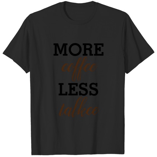 Discover More coffee less... T-shirt