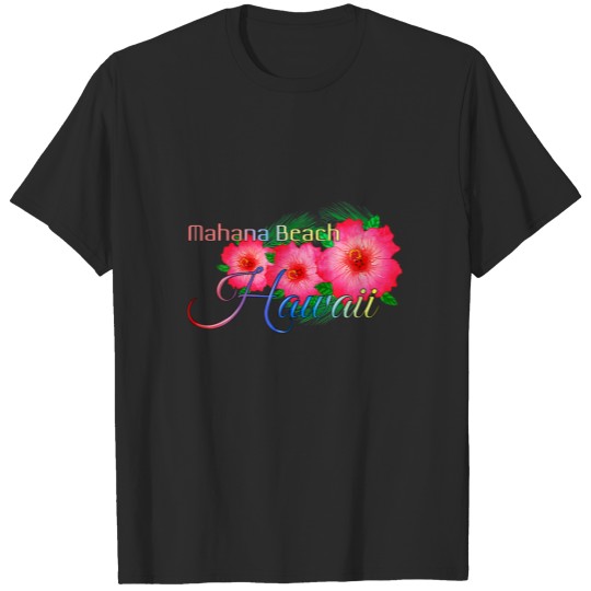 Discover Mahana Beach Hawaii Tropical Flowers Family Vacati T-shirt