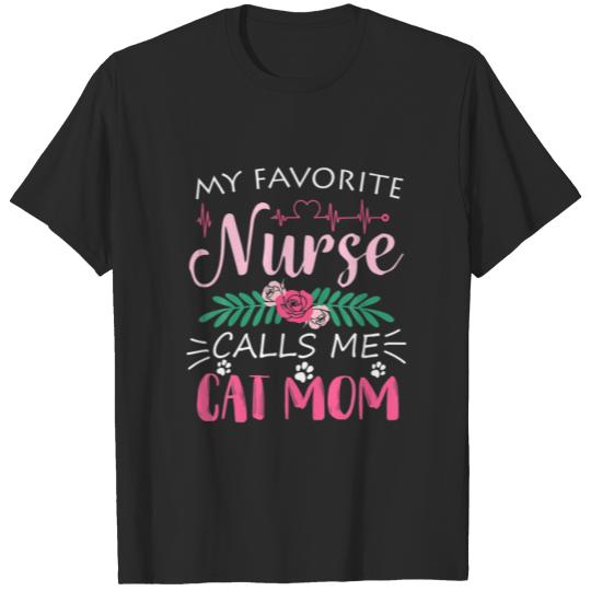 My Favorite Nurse Calls Me Cat Mom Quote Mothers D T-shirt