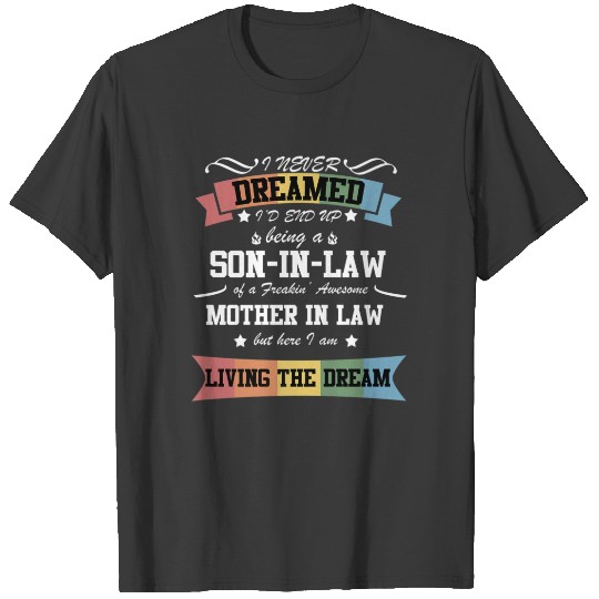 Being a son-in-law of a awesome mother-in-law T-shirt
