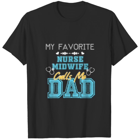 Discover Mens My Favorite Nurse Midwife Calls Me Dad, Fathe T-shirt