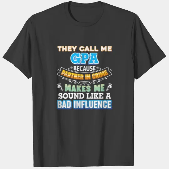 They Call Me Gpa Because Partner In Crime Father D T-shirt