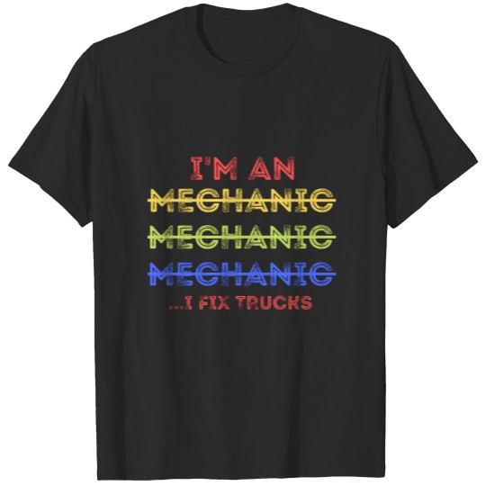 Funny Spilling Mechanic Wrong, I Fix Trucks T-shirt