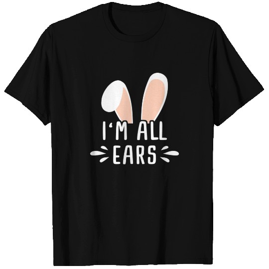 Cute I'm All Ears Bunny Easter Egg Bunny T-shirt